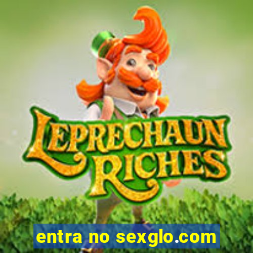 entra no sexglo.com